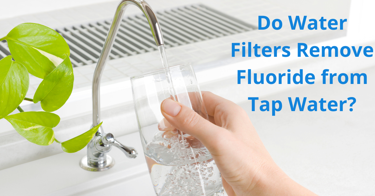 Read more about the article Do Water Filters Remove Fluoride from Tap Water?