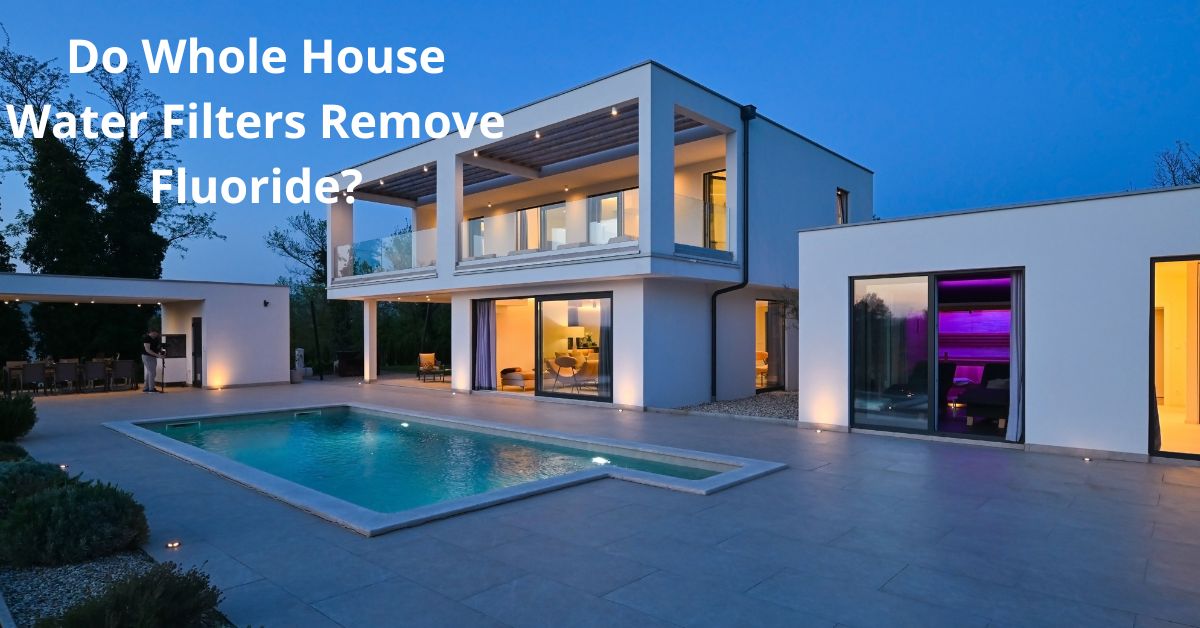 Read more about the article Do Whole House Water Filters Remove Fluoride?
