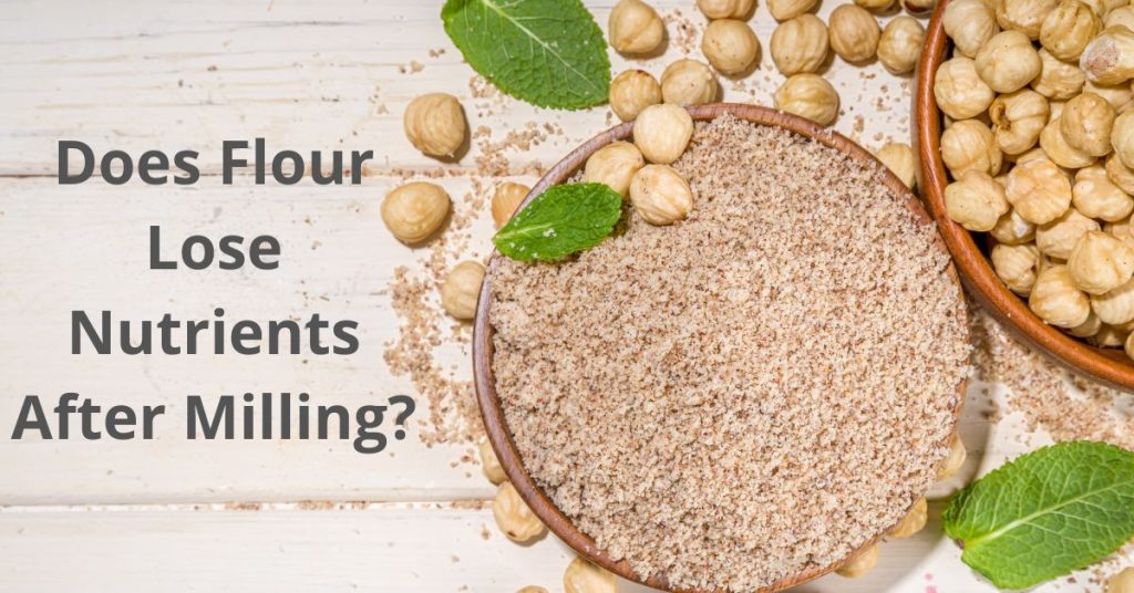 Does Flour Lose Nutrients After Milling? Living Whole