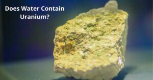 Read more about the article Does Water Contain Uranium?