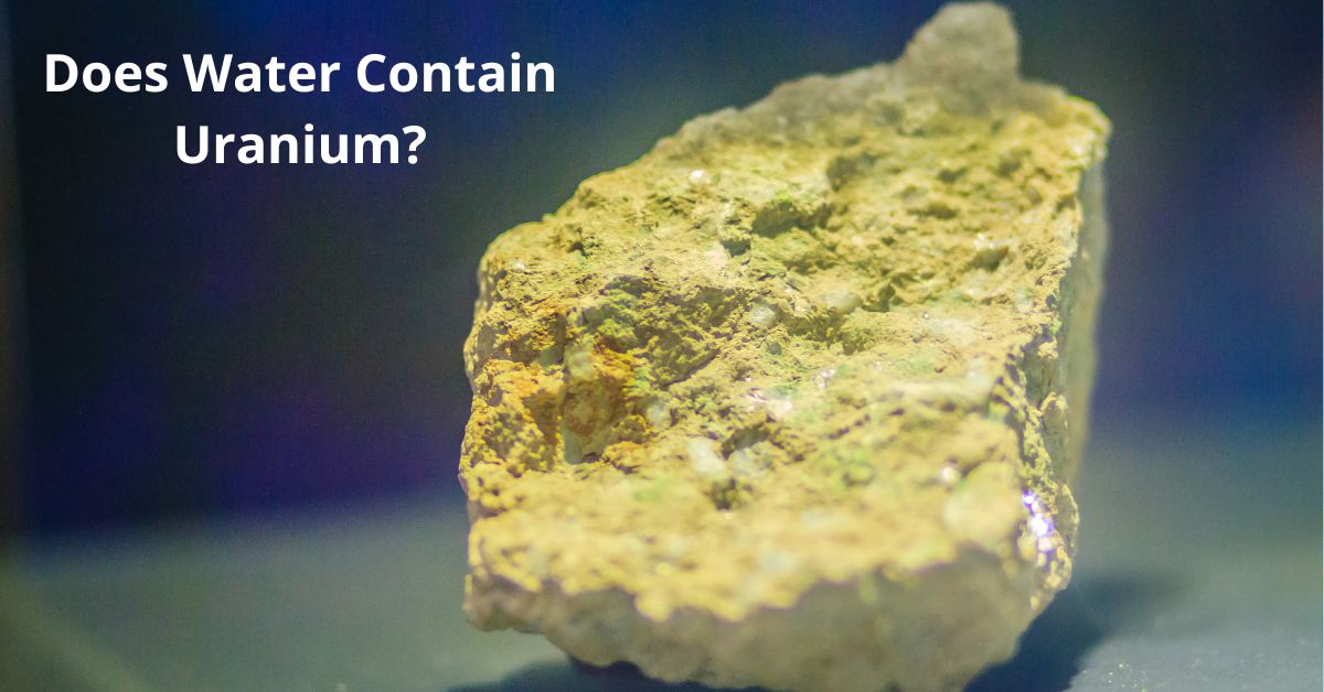 Read more about the article Does Water Contain Uranium?