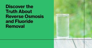 Read more about the article Does reverse osmosis remove fluoride?