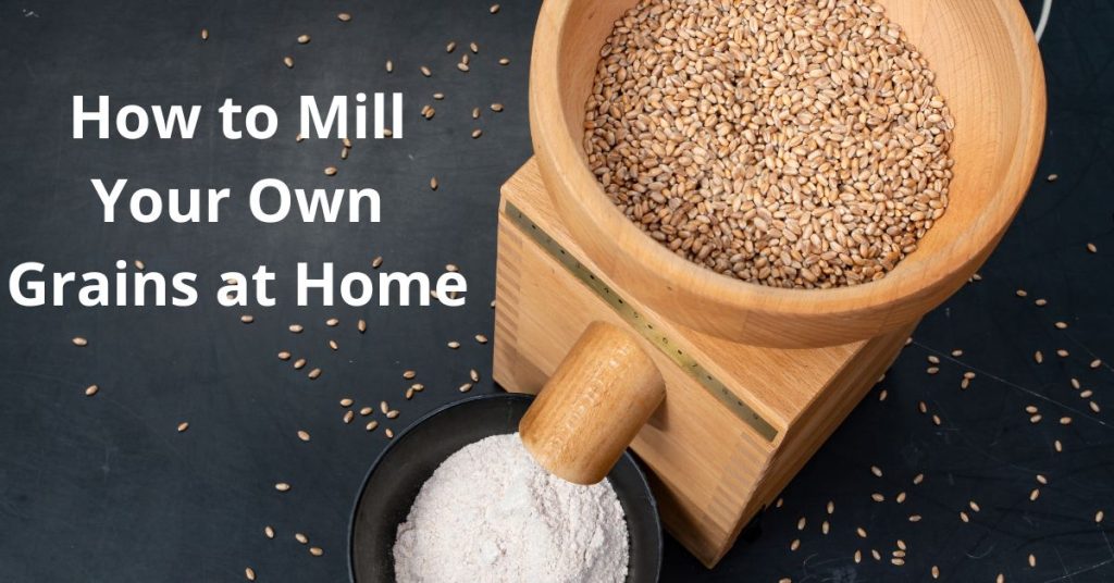 How to Mill Your Own Grains at Home Living Whole
