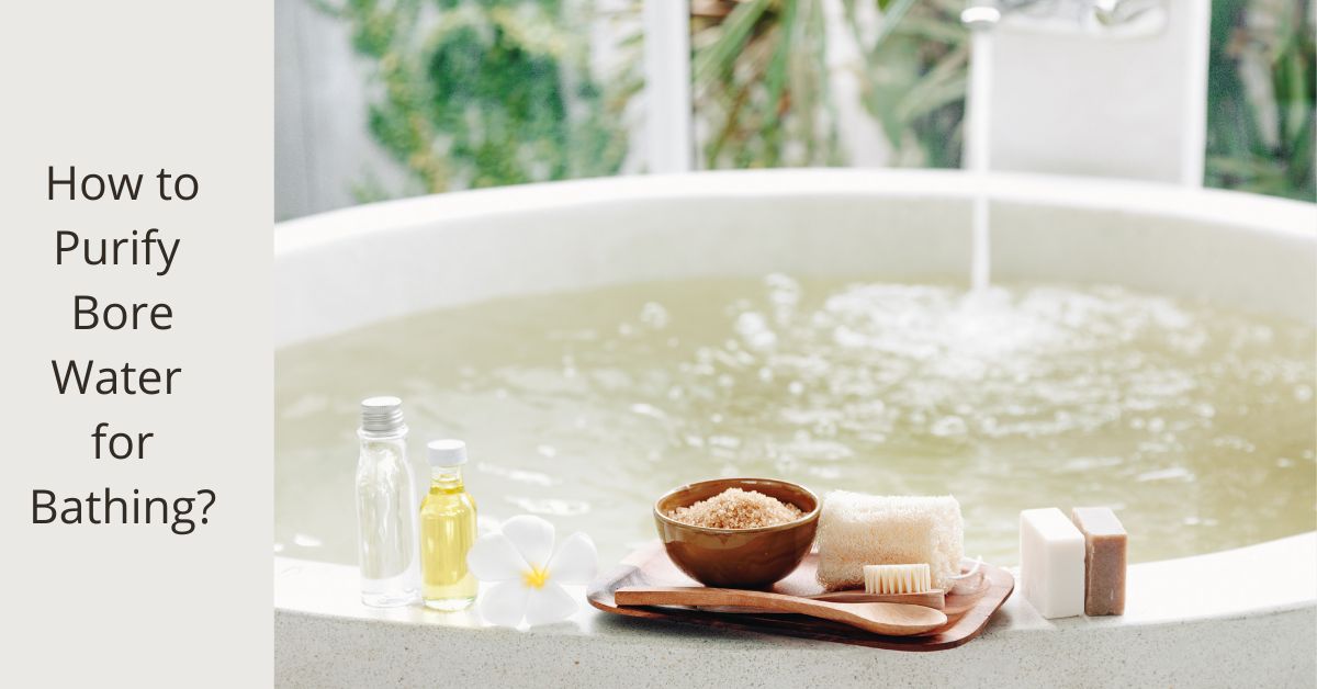 You are currently viewing How to Purify Bore Water for Bathing?