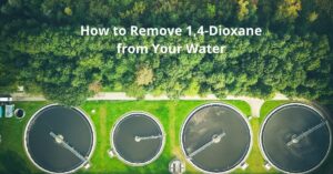 Read more about the article How to Remove 1,4-Dioxane from Your Water: A Global Concern Hits Home