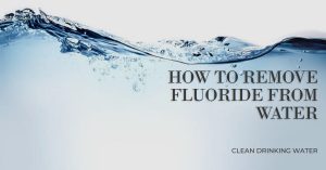 Read more about the article How to remove fluoride from water?