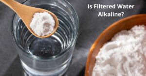 Read more about the article Is Filtered Water Alkaline?