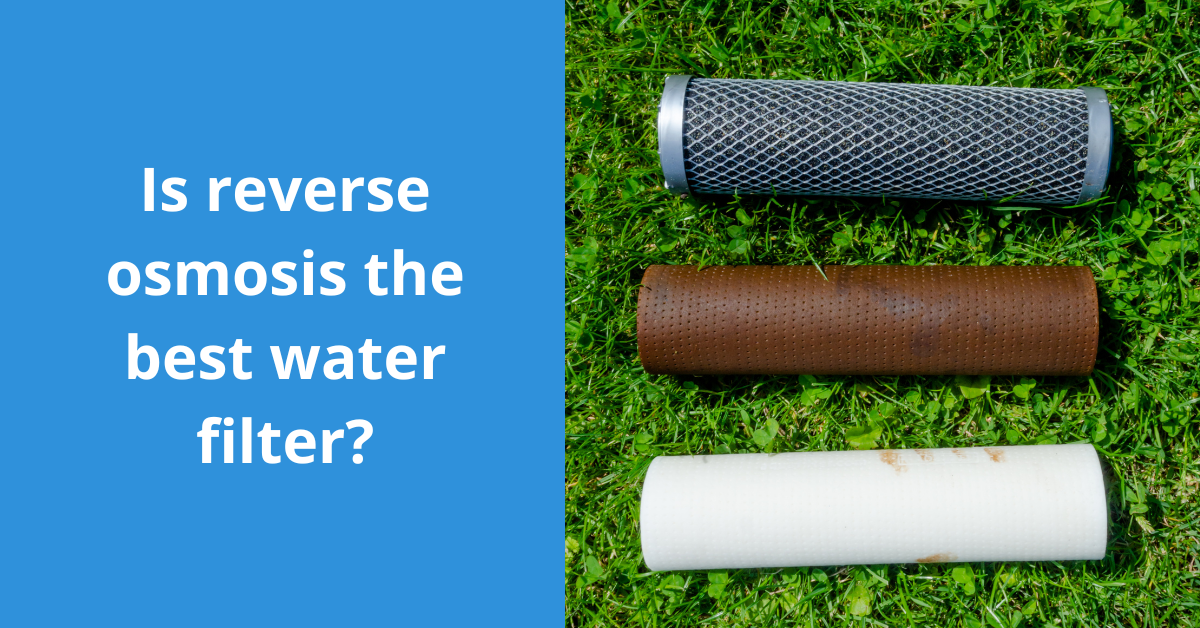 You are currently viewing Is reverse osmosis the best water filter?