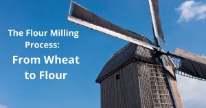 Read more about the article The Flour Milling Process: From Wheat to Flour