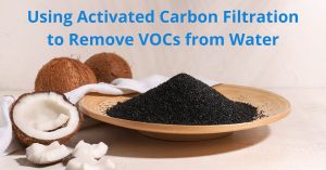Read more about the article Using Activated Carbon Filtration to Remove VOCs from Water