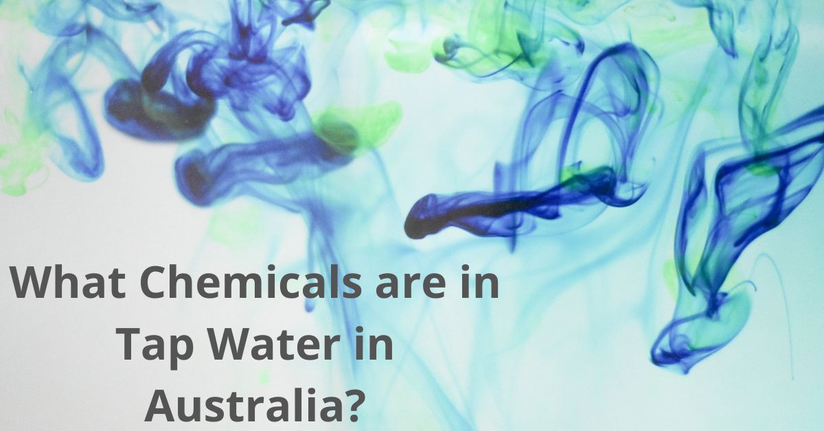 You are currently viewing What Chemicals are in Tap Water Australia?