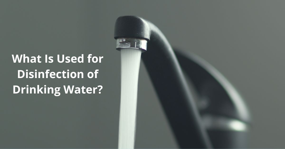 Read more about the article What Is Used for Disinfection of Drinking Water?