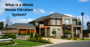 Read more about the article What is a Whole House Filtration System?