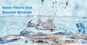 Read more about the article Water Filters That Remove Minerals
